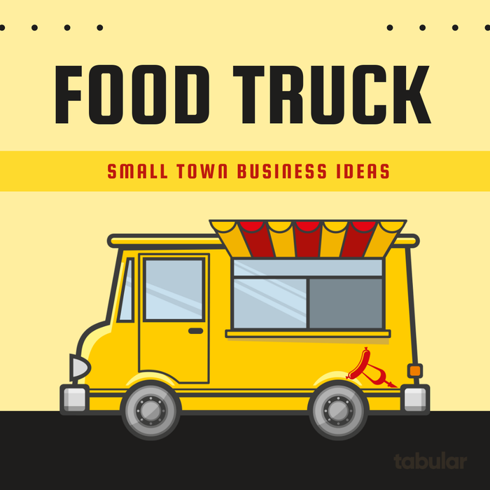 Small town business ideas: 1. Food truck.